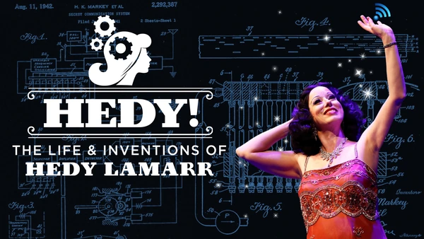 HEDY! The Life & Inventions of Hedy Lamarr